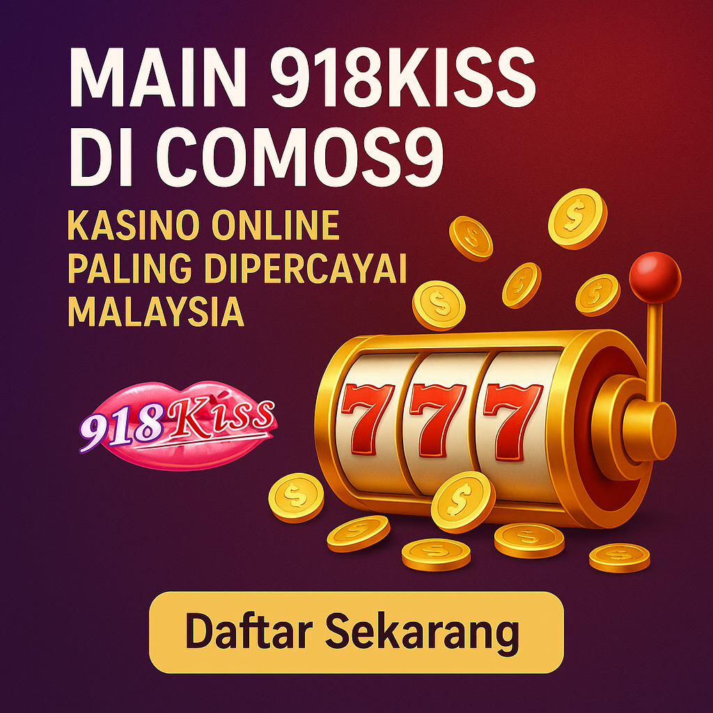 Main 918Kiss di Comos9 – Kasino Online Paling Dipercayai Malaysia